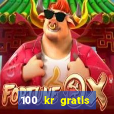 100 kr gratis casino uten innskudd