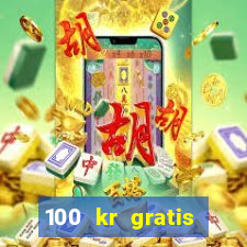 100 kr gratis casino uten innskudd