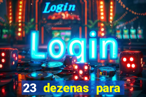 23 dezenas para lotofácil com retorno do investimento