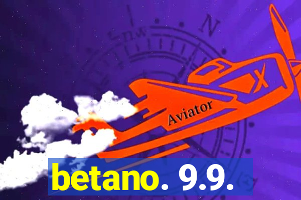 betano. 9.9.