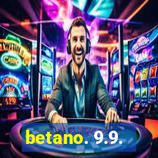 betano. 9.9.