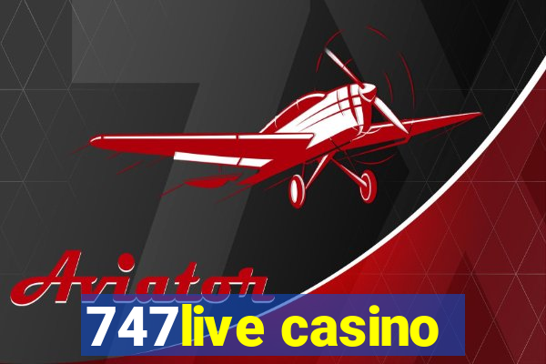 747live casino