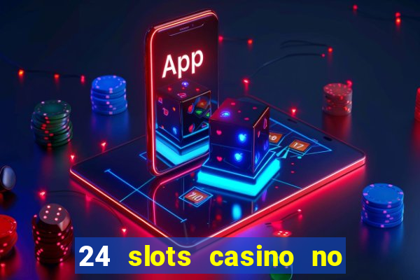 24 slots casino no deposit bonus code