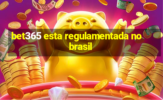 bet365 esta regulamentada no brasil