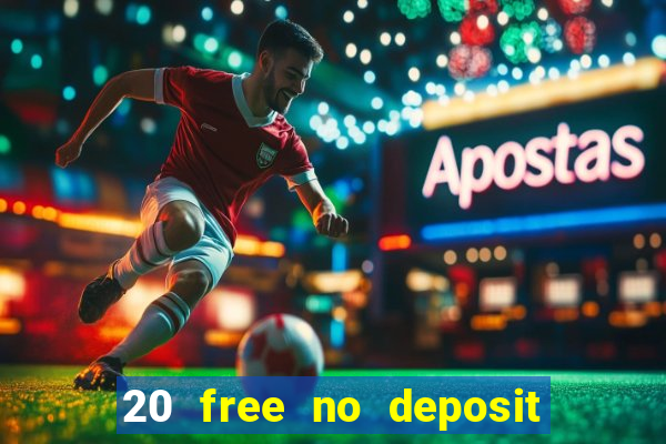 20 free no deposit casino uk 2020