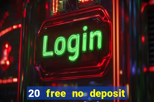 20 free no deposit casino uk 2020