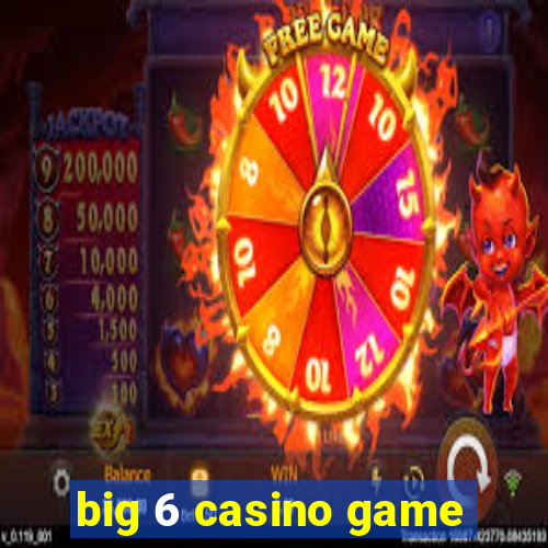 big 6 casino game