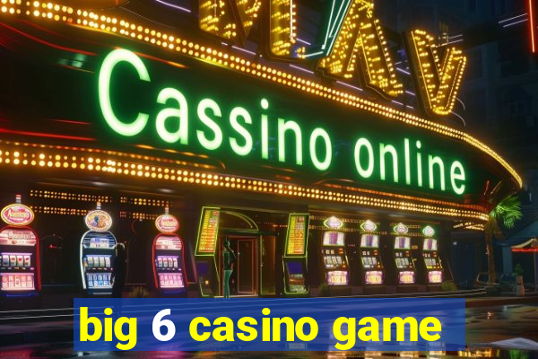 big 6 casino game