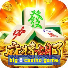 big 6 casino game