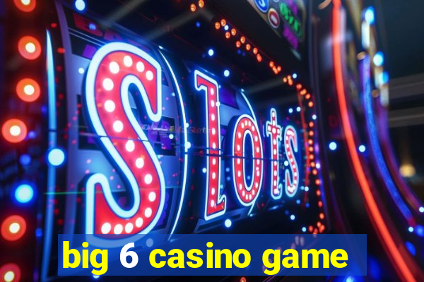 big 6 casino game