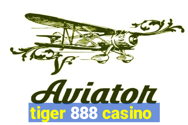 tiger 888 casino