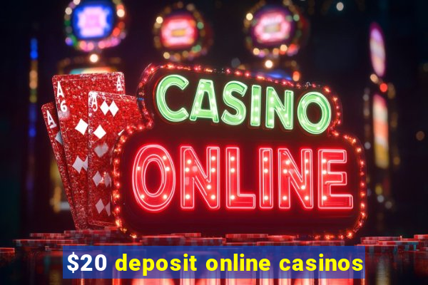 $20 deposit online casinos