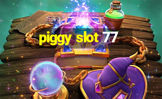 piggy slot 77