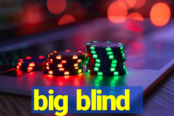 big blind