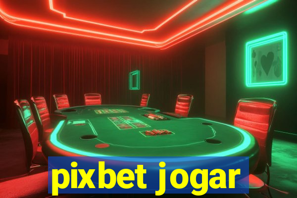 pixbet jogar