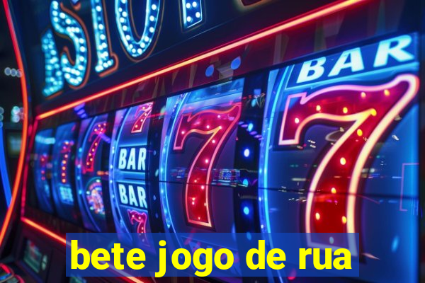 bete jogo de rua