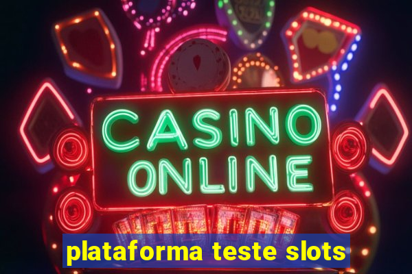 plataforma teste slots