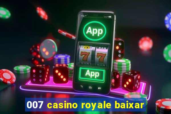 007 casino royale baixar