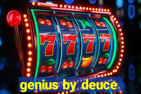 genius by deuce