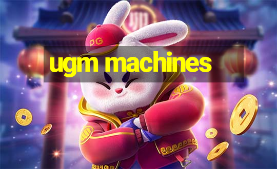 ugm machines