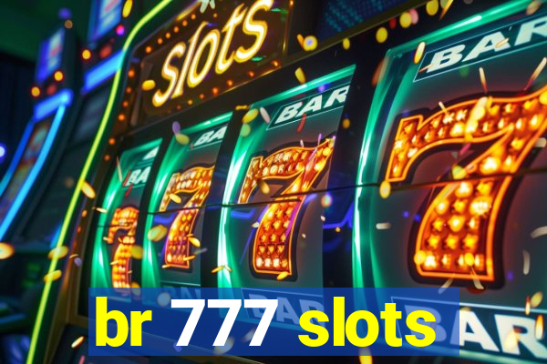 br 777 slots