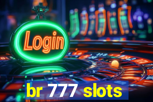 br 777 slots