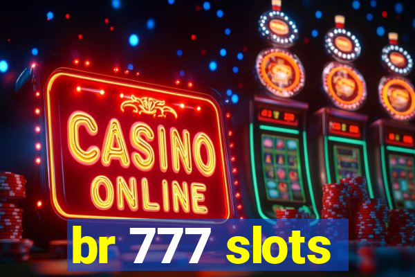 br 777 slots