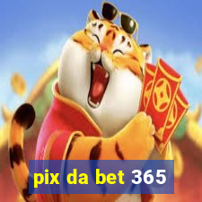 pix da bet 365