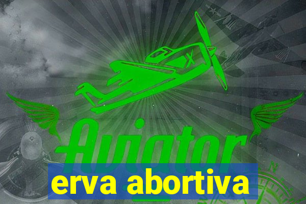 erva abortiva