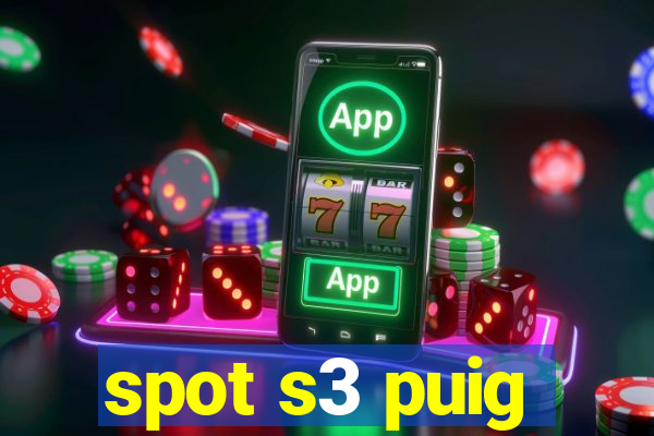 spot s3 puig