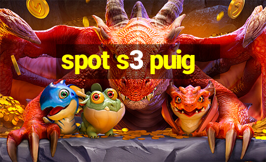 spot s3 puig