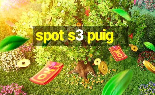 spot s3 puig