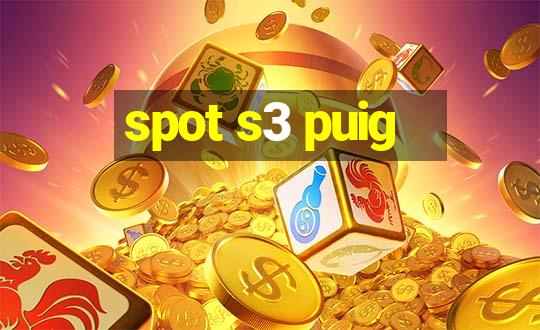 spot s3 puig