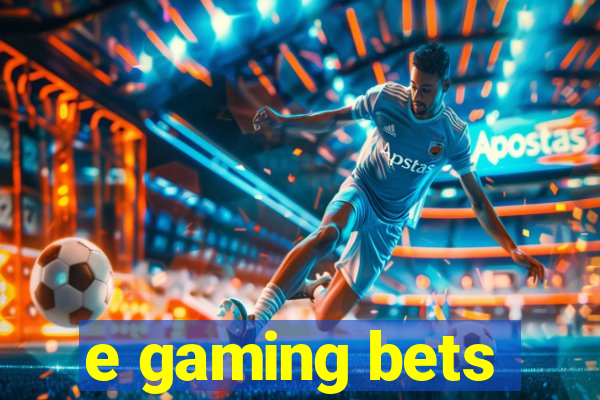 e gaming bets