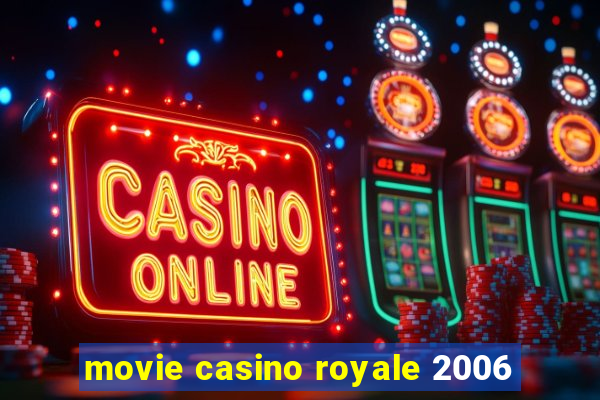 movie casino royale 2006