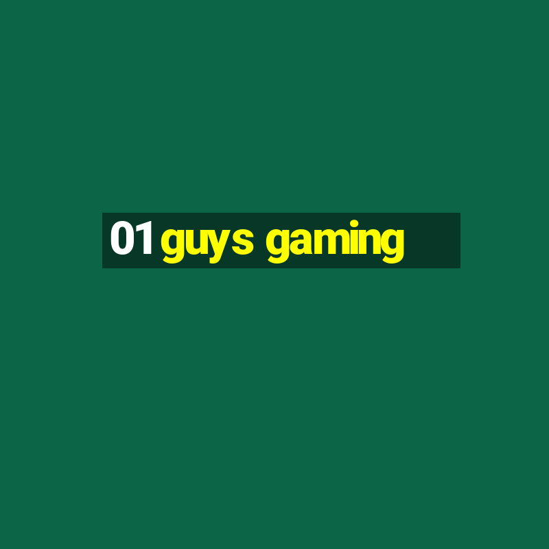 01 guys gaming