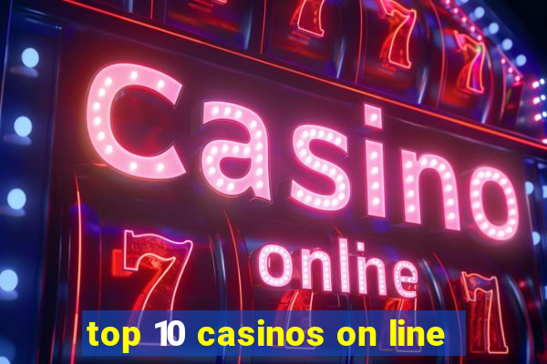 top 10 casinos on line