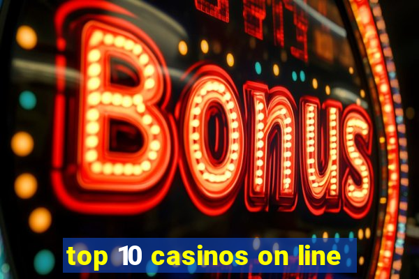 top 10 casinos on line