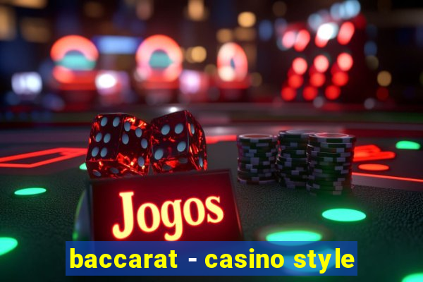 baccarat - casino style