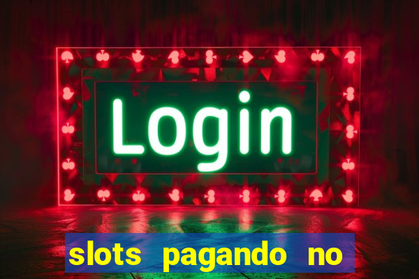 slots pagando no cadastro 2024