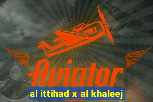 al ittihad x al khaleej