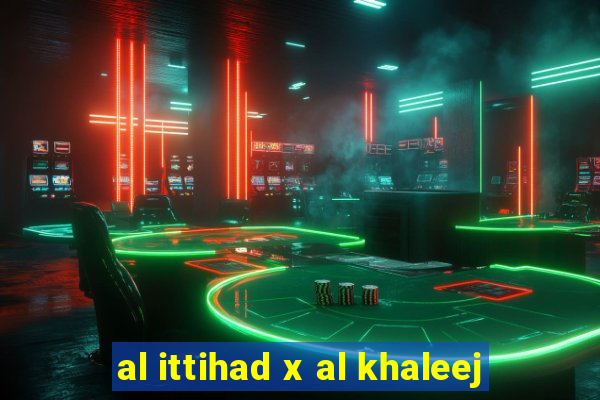 al ittihad x al khaleej