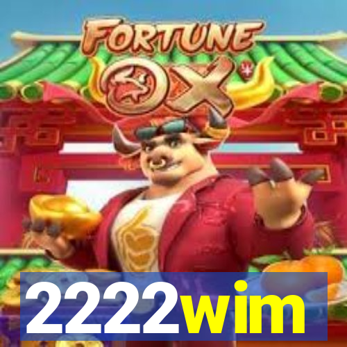 2222wim