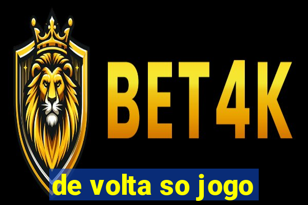 de volta so jogo