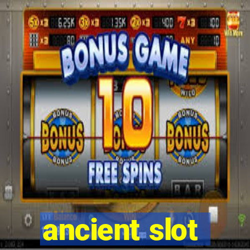 ancient slot