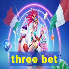 three bet