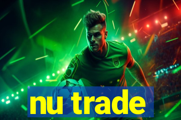 nu trade