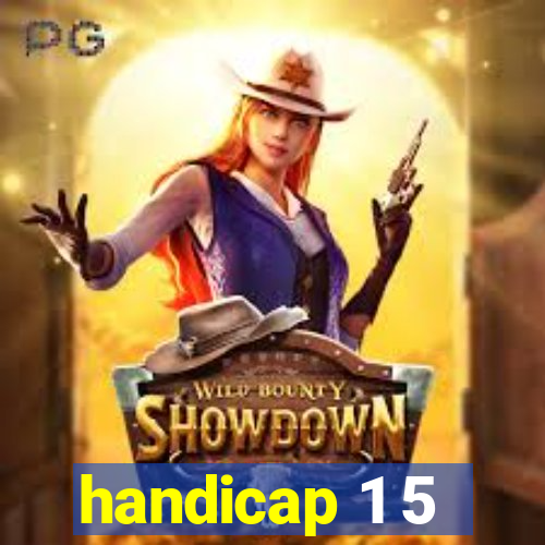 handicap 1 5