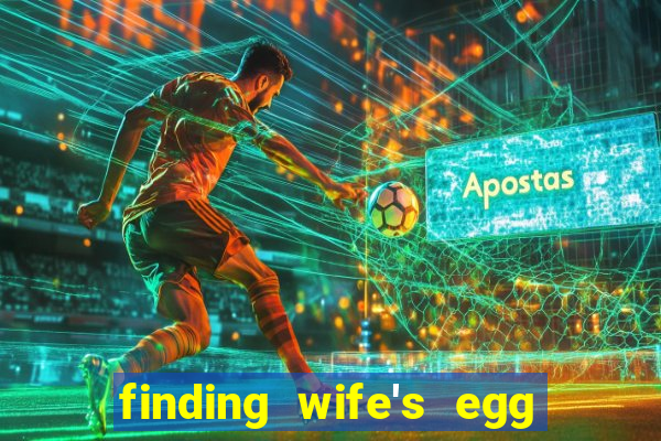 finding wife's egg money 3