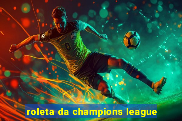 roleta da champions league